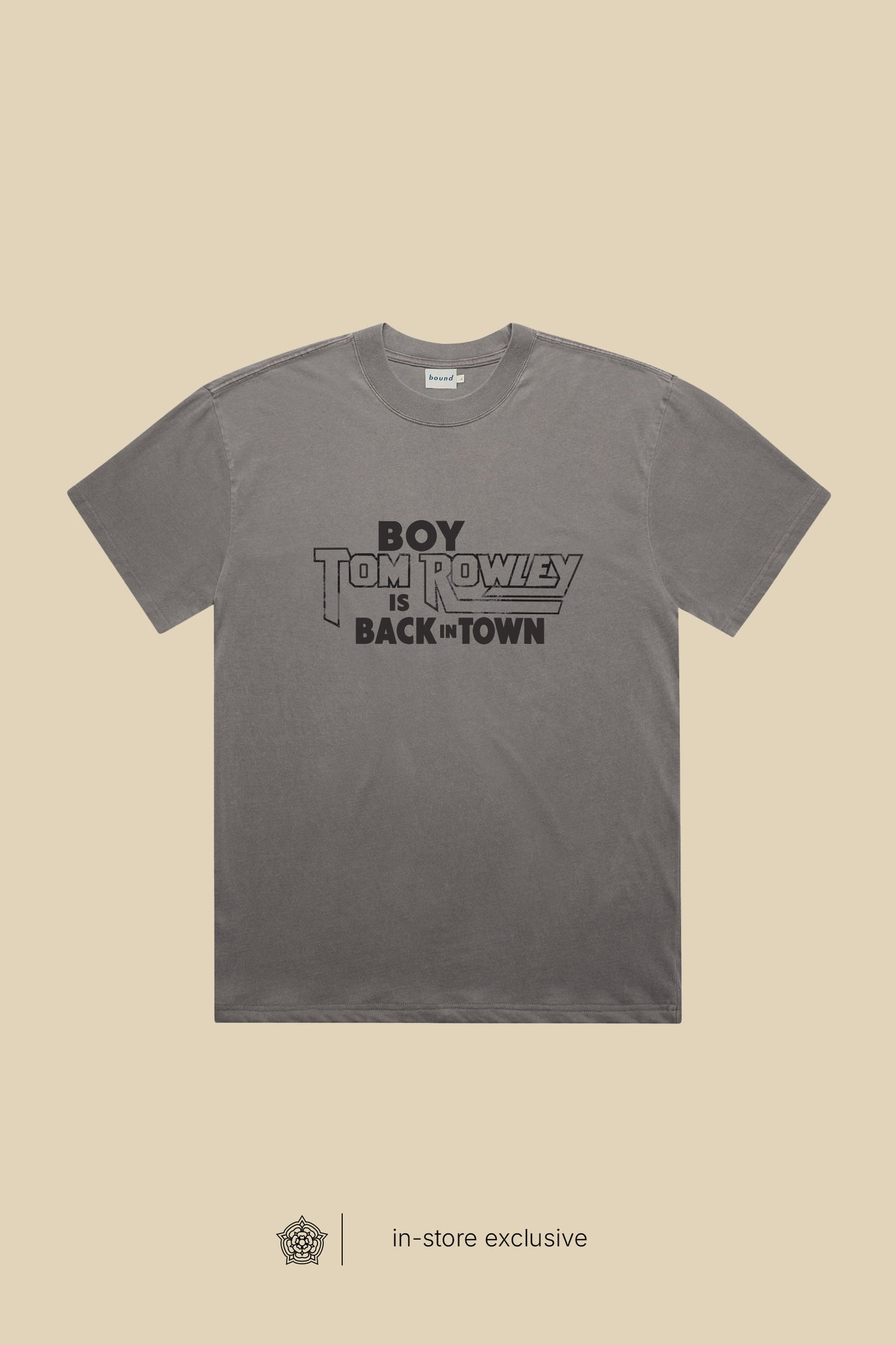 TOM ROWLEY 'BOY IS BACK IN TOWN' TEE - VINTAGE CHARCOAL